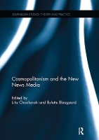 Book Cover for Cosmopolitanism and the New News Media by Lilie Chouliaraki