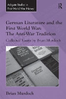 Book Cover for German Literature and the First World War: The Anti-War Tradition by Brian Murdoch