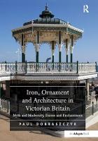 Book Cover for Iron, Ornament and Architecture in Victorian Britain by Paul Dobraszczyk