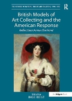 Book Cover for British Models of Art Collecting and the American Response by Inge Reist