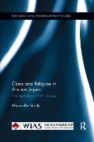 Book Cover for Clans and Religion in Ancient Japan by Masanobu (Waseda Institute for Advanced Study (WIAS), Waseda University, Japan) Suzuki