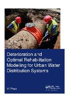 Book Cover for Deterioration and Optimal Rehabilitation Modelling for Urban Water Distribution Systems by Yi Zhou