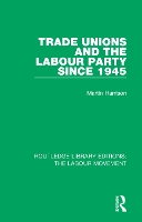 Book Cover for Trade Unions and the Labour Party since 1945 by Martin Harrison