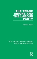 Book Cover for The Trade Unions and the Labour Party by Andrew Taylor