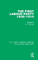 Book Cover for The First Labour Party 1906-1914 by K. D. Brown