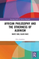 Book Cover for African Philosophy and the Otherness of Albinism by Elvis Ambrose Alli University, Nigeria Imafidon