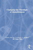 Book Cover for Changing the Paradigm of Homelessness by Yvonne (Salem State University, USA) Vissing, Diane Nilan, Christopher Hudson