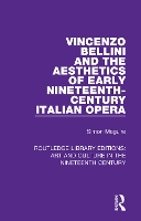 Book Cover for Vincenzo Bellini and the Aesthetics of Early Nineteenth-Century Italian Opera by Simon Maguire