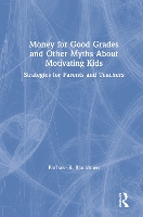 Book Cover for Money for Good Grades and Other Myths About Motivating Kids by Barbara R. (Blackburn Consulting Group, USA) Blackburn