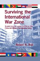 Book Cover for Surviving the International War Zone by Robert R. (Blue Shield Tactical Systems, USA) Rail