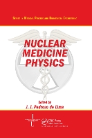 Book Cover for Nuclear Medicine Physics by Joao Jose (IBILI Biophysics Institute, Coimbra, Portugal) De Lima