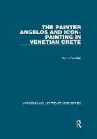 Book Cover for The Painter Angelos and Icon-Painting in Venetian Crete by Maria Vassilaki