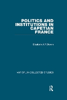 Book Cover for Politics and Institutions in Capetian France by Elizabeth A.R.Brown