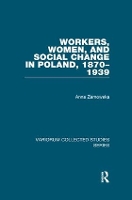 Book Cover for Workers, Women, and Social Change in Poland, 1870–1939 by Anna Zarnowska