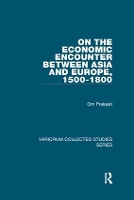 Book Cover for On the Economic Encounter Between Asia and Europe, 1500-1800 by Om Prakash