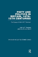 Book Cover for Piety and Politics in Britain, 14th–15th Centuries by John A.F. Thomson, edited by Graeme Small