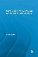 Book Cover for The Theatre of Richard Maxwell and the New York City Players by Sarah Gorman