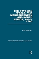 Book Cover for The Ottoman World, the Mediterranean and North Africa, 1660–1760 by Colin Heywood