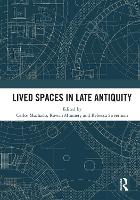 Book Cover for Lived Spaces in Late Antiquity by Carlos University of St Andrews, United Kingdom Machado