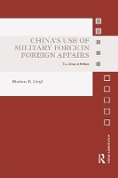 Book Cover for China’s Use of Military Force in Foreign Affairs by Markus B. (Goethe-Universität Frankfurt am Main, Germany) Liegl