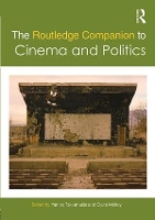 Book Cover for The Routledge Companion to Cinema and Politics by Yannis University of Liverpool, UK Tzioumakis