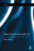 Book Cover for Negotiating the Mediated City by Zlatan Krajina