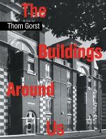 Book Cover for The Buildings Around Us by Thom Gorst