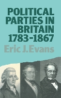 Book Cover for Political Parties in Britain 1783-1867 by Eric J. Evans