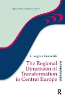 Book Cover for The Regional Dimension of Transformation in Central Europe by Grzegorz Gorzelak