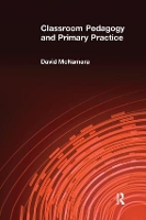 Book Cover for Classroom Pedagogy and Primary Practice by David McNamara