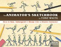 Book Cover for The Animator's Sketchbook by Tony White