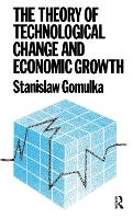 Book Cover for The Theory of Technological Change and Economic Growth by Stanislaw Gomulka