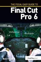 Book Cover for The Focal Easy Guide to Final Cut Pro 6 by Rick Young