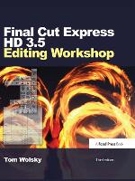 Book Cover for Final Cut Express HD 3.5 Editing Workshop by Tom Wolsky