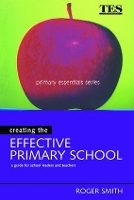 Book Cover for Creating the Effective Primary School by Roger Smith