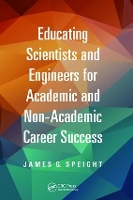 Book Cover for Educating Scientists and Engineers for Academic and Non-Academic Career Success by James (CD&W Inc., Laramie, Wyoming, USA) Speight