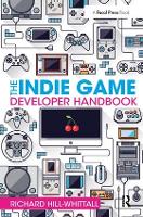 Book Cover for The Indie Game Developer Handbook by Richard Hill-Whittall