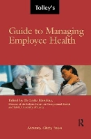 Book Cover for Tolley's Guide to Managing Employee Health by Leslie Hawkins