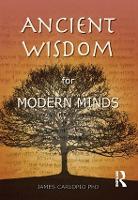 Book Cover for Ancient Wisdom for Modern Minds by James Carlopio