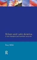 Book Cover for Britain and Latin America in the 19th and 20th Centuries by Rory Miller