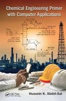 Book Cover for Chemical Engineering Primer with Computer Applications by Hussein K. Abdel-Aal