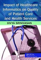 Book Cover for Impact of Healthcare Informatics on Quality of Patient Care and Health Services by Divya (George Mason University, Arlington, Virginia, USA) Srinivasan Sridhar