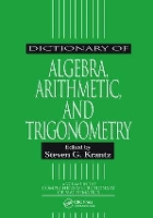 Book Cover for Dictionary of Algebra, Arithmetic, and Trigonometry by Steven G. (Washington University, St. Louis, Missouri, USA) Krantz