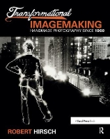 Book Cover for Transformational Imagemaking: Handmade Photography Since 1960 by Robert Hirsch