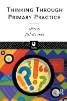 Book Cover for Thinking through Primary Practice by Jill Bourne