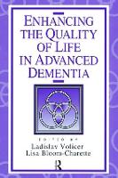 Book Cover for Enhancing the Quality of Life in Advanced Dementia by Ladislav Volicer