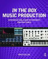 Book Cover for In the Box Music Production: Advanced Tools and Techniques for Pro Tools by Mike Collins