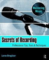 Book Cover for Secrets of Recording by Lorne Bregitzer