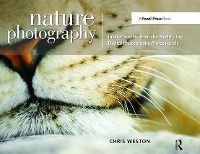 Book Cover for Nature Photography: Insider Secrets from the World’s Top Digital Photography Professionals by Chris Weston