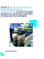 Book Cover for Effect of Algal Biofilm and Operational Conditions on Nitrogen Removal in Waste Stabilization Ponds by Mohammed Babu